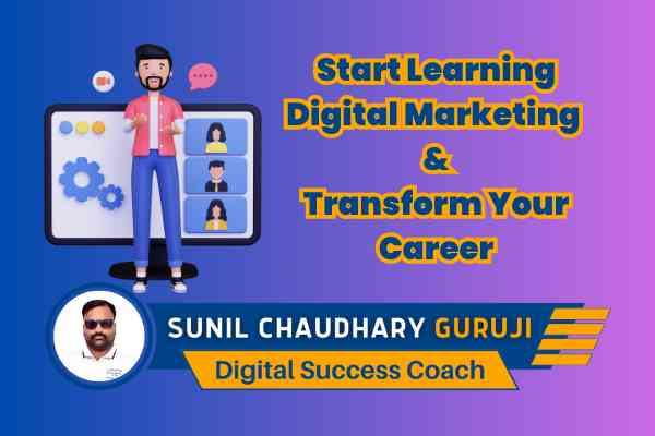 Start Learning Digital Marketing and Transform Your Career Join Career Building School and Learn with Sunil Chaudhary Guruji