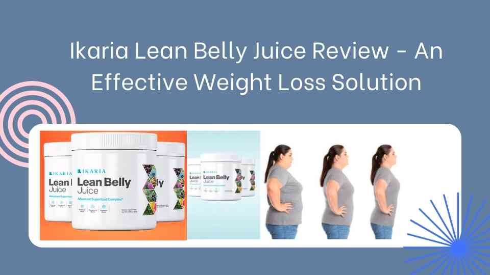 Ikaria Lean Belly Juice Review Fake or Legit BLog Post